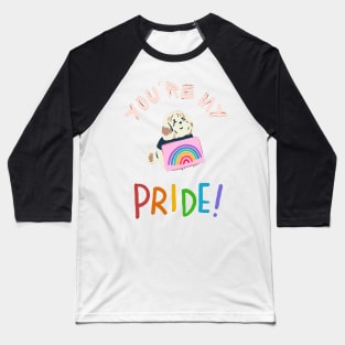 You're my pride Baseball T-Shirt